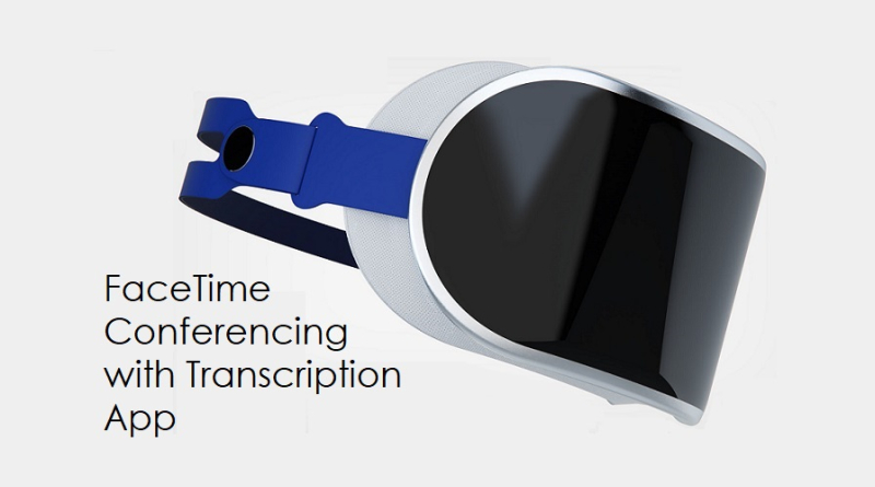 Apple invents a Proactive & Reactive assisted Transcription app for FaceTime Calls on Apple Hardware including an MR Headset